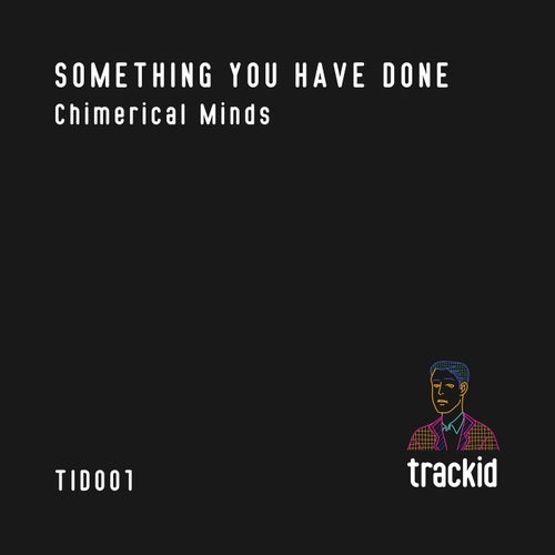 Chimerical Minds - Something You Have Done [TID001]